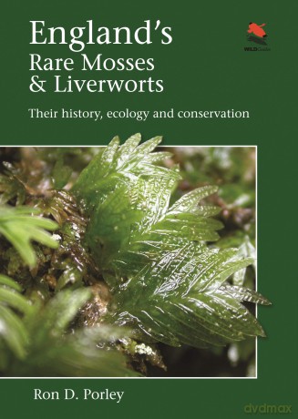 England`s Rare Mosses and Liverworts - Their History, Ecology, and Conservation (WILDGuides) - Ron D Porley [KSIĄŻKA]
