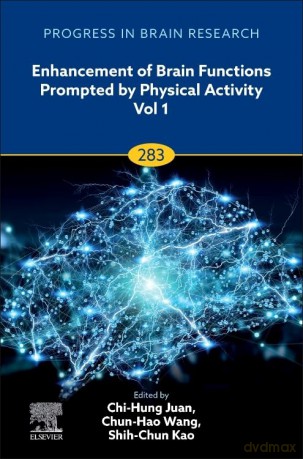 Enhancement of Brain Functions Prompted by Physical Activity Vol 1 (Volume 283) (Progress in Brain Research, Volume 283) - Chi-Hung Juan [KSIĄŻKA]