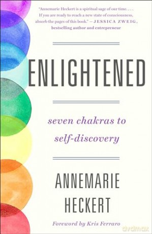 Enlightened: Seven Chakras to Self-Discovery - Annemarie Heckert [KSIĄŻKA]