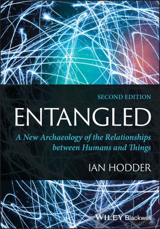 Entangled: A New Archaeology of the Relationships between Humans and Things [KSIĄŻKA]