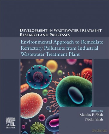 Environmental Approach to Remediate Refractory Pollutants from Industrial Wastewater Treatment Plant - Maulin P Shah [KSIĄŻKA]