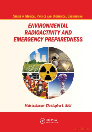 Environmental Radioactivity and Emergency Preparedness (Series in Medical Physics and Biomedical Engineering) - Mats Isaksson [KSIĄŻKA]