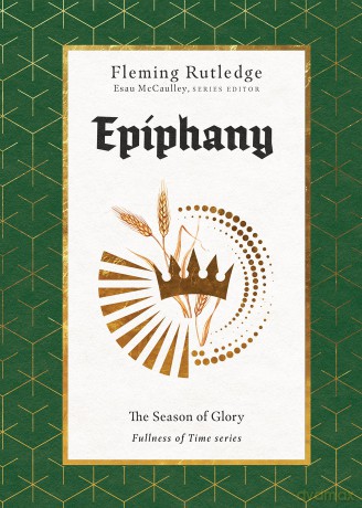 Epiphany: The Season of Glory (The Fullness of Time) - Fleming Rutledge [KSIĄŻKA]