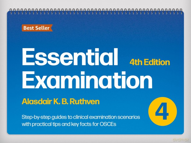 Essential Examination, fourth edition: Step-by-step guides to clinical examination scenarios with practical tips and key facts for OSCEs - Alasdair Ruthven [KSIĄŻKA]