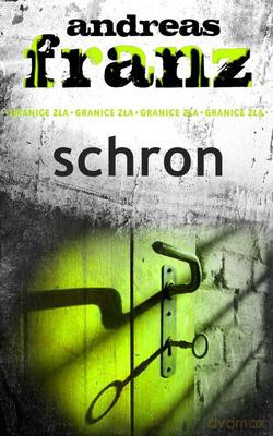 Schron Granice Zła - Andreas Franz [KSIĄŻKA]