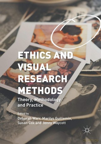 Ethics and Visual Research Methods: Theory, Methodology, and Practice - Warr Deborah [KSIĄŻKA]