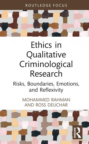 Ethics in Qualitative Criminological Research: Risks, Boundaries, Emotions, and Reflexivity - Rahman Mohammed [KSIĄŻKA]
