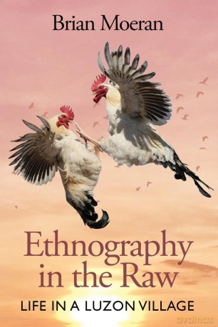 Ethnography in the Raw: Life in a Luzon Village - Brian Moeran [KSIĄŻKA]