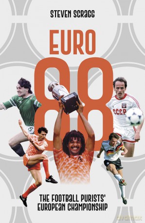Euro 88: The Football Purists' European Championship - Steven Scragg [KSIĄŻKA]