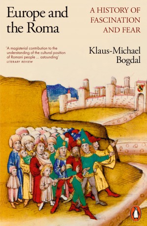 Europe and the Roma: A History of Fascination and Fear - Klaus-M Bogdal [KSIĄŻKA]