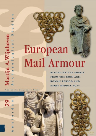 European Mail Armour: Ringed Battle Shirts from the Iron Age, Roman Period and Early Middle Ages (Amsterdam Archaeological Studies) - Martijn A Wijnhoven [KSIĄŻKA]