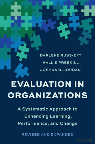 Evaluation In Organizations: A Systematic Approach To Enhancing Learning, Performance, and Change - Joshua B. Jordan [KSIĄŻKA]