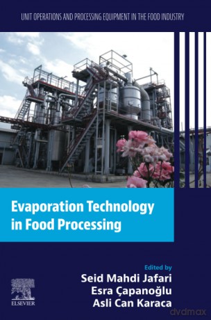 Evaporation Technology in Food Processing: Unit Operations and Processing Equipment in the Food Industry - Seid Mahdi Jafari [KSIĄŻKA]
