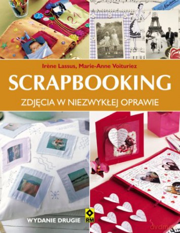 Scrapbooking Zdjęcia W Niezwykłej Oprawie - Irene Lassus,Marie-Anne Voituriez [KSIĄŻKA]