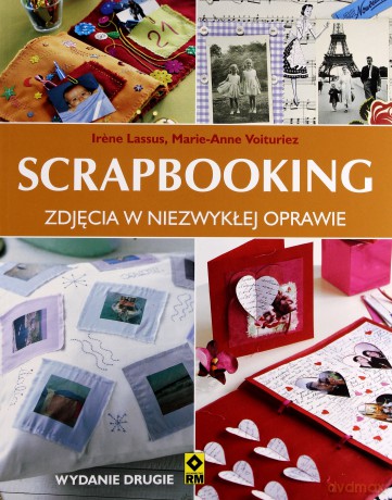 Scrapbooking Zdjęcia W Niezwykłej Oprawie - Irene Lassus,Marie-Anne Voituriez [KSIĄŻKA]