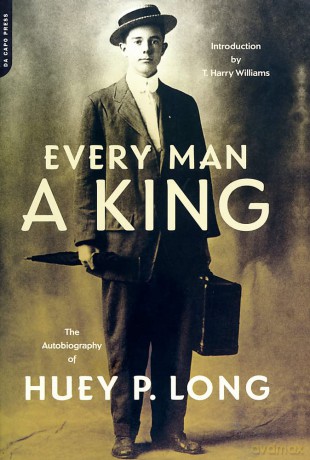 Every Man A King: The Autobiography Of Huey P. Long - Huey P. Long [KSIĄŻKA]