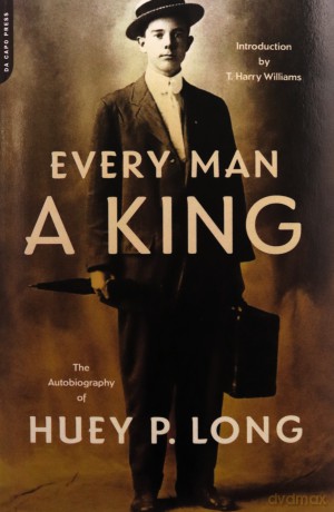 Every Man A King: The Autobiography Of Huey P. Long - Huey P. Long [KSIĄŻKA]
