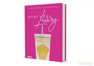 Everyday Luxury: Beautiful Ordinary Objects - Agata Toromanoff [KSIĄŻKA]