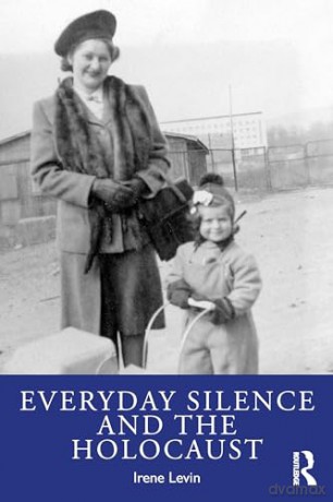 Everyday Silence and the Holocaust - Levin Irene [KSIĄŻKA]