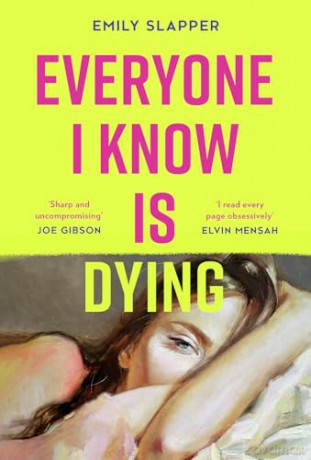 Everyone I Know is Dying: A razor-sharp, bleakly funny literary debut novel for 2024 - Emily Slapper [KSIĄŻKA]