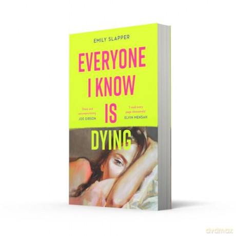 Everyone I Know is Dying: A razor-sharp, bleakly funny literary debut novel for 2024 - Emily Slapper [KSIĄŻKA]