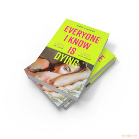 Everyone I Know is Dying: A razor-sharp, bleakly funny literary debut novel for 2024 - Emily Slapper [KSIĄŻKA]
