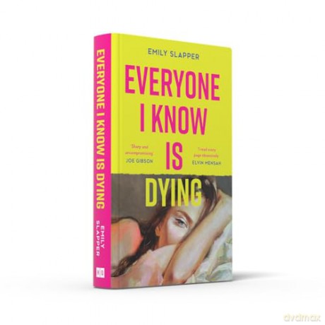 Everyone I Know is Dying: A razor-sharp, bleakly funny literary debut novel for 2024 - Emily Slapper [KSIĄŻKA]