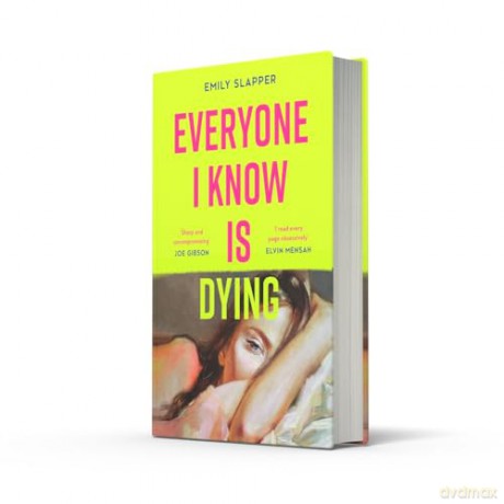Everyone I Know is Dying: A razor-sharp, bleakly funny literary debut novel for 2024 - Emily Slapper [KSIĄŻKA]