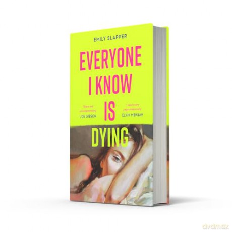 Everyone I Know is Dying: A razor-sharp, bleakly funny literary debut novel for 2024 - Emily Slapper [KSIĄŻKA]