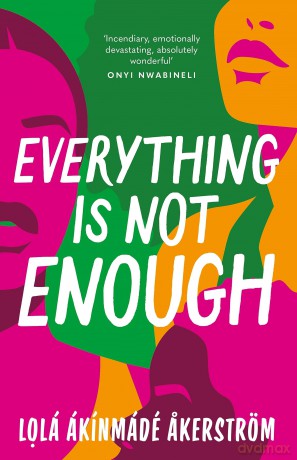 Everything is Not Enough: Discover the must-read book club novel for 2023 - Lola A Akerstrom [KSIĄŻKA]