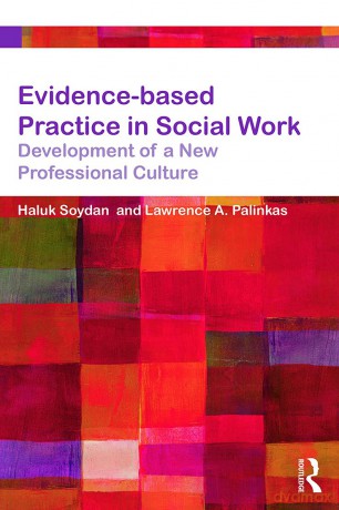 Evidence-based Practice in Social Work: Development of a New Professional Culture (Core Concepts in Health and Social Care) - Haluk Soydan [KSIĄŻKA]