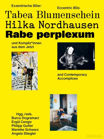 Excentric 80s: Tabea Blumenschein, Hilka Nordhausen, Rabe perplexum und Kompliz*innen aus dem Jetzt. - B. Dogramaci [KSIĄŻKA]