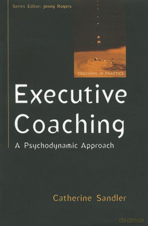Executive Coaching: A Psychodynamic Approach (Coaching in Practice (Paperback)) - Sandler [KSIĄŻKA]