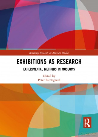 Exhibitions as Research: Experimental Methods in Museums (Routledge Research in Museum Studies) - Peter Bjerregaard [KSIĄŻKA]