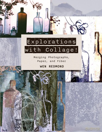 Explorations with Collage!: Merging Photographs, Paper, and Fiber - Wen Redmond [KSIĄŻKA]