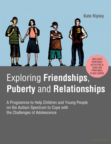 Exploring Friendships, Puberty and Relationships: A Programme to Help Children and Young People on the Autism Spectrum to Cope with the Challenges of Adolescence - Kate Ripley [KSIĄŻKA]