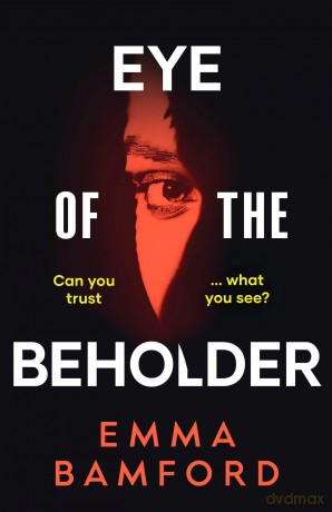 Eye of the Beholder: 'A haunting tale of intrigue' -Emily Freud - Emma Bamford [KSIĄŻKA]