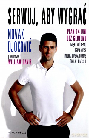 Serwuj Aby Wygrać Plan 14 Dni Bez Glutenu Dzięki Któremu Osiągniesz Mistrzowską Formę Ciała I Umysłu - Novak Djoković [KSIĄŻKA]
