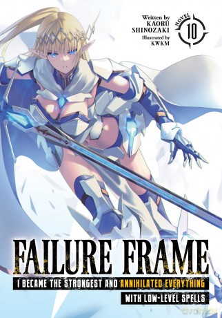 Failure Frame: I Became the Strongest and Annihilated Everything With Low-Level Spells (Light Novel) Vol. 10 - Kaoru Shinozaki [KSIĄŻKA]