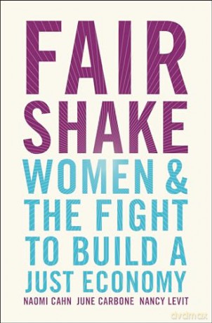 Fair Shake: Women and the Fight to Build a Just Economy - Naomi Cahn [KSIĄŻKA]