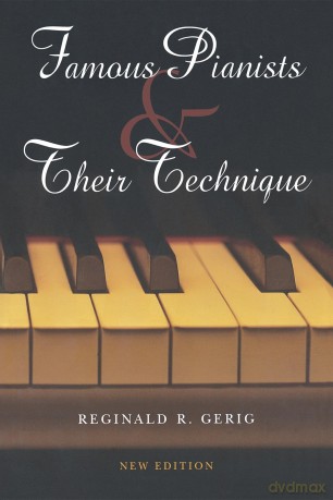 Famous Pianists and Their Technique, New Edition - Reginald R Gerig [KSIĄŻKA]