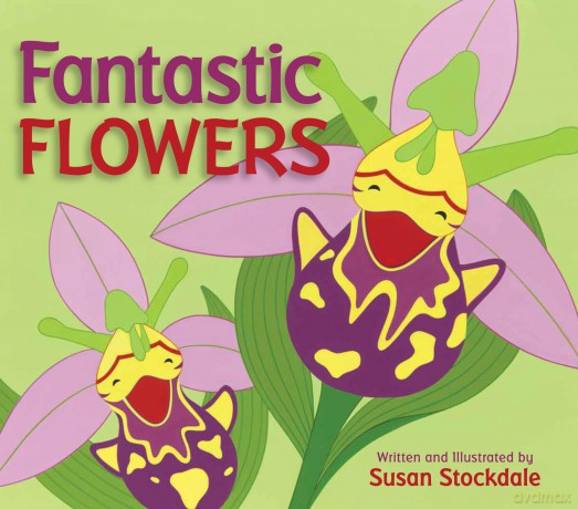 Fantastic Flowers - Susan Stockdale [KSIĄŻKA]