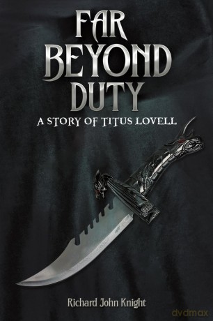 Far Beyond Duty: A story of Titus Lovell - Richard John Knight [KSIĄŻKA]