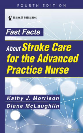 Fast Facts About Stroke Care for the Advanced Practice Nurse - Kathy J. Morrison [KSIĄŻKA]