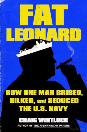 Fat Leonard: How One Man Bribed, Bilked, and Seduced the U.S. Navy - Craig Whitlock [KSIĄŻKA]