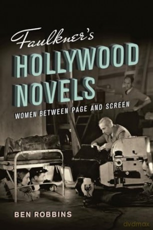 Faulkner's Hollywood Novels: Women Between Page and Screen [KSIĄŻKA]