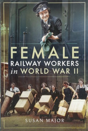 Female Railway Workers in World War II - Susan Major [KSIĄŻKA]