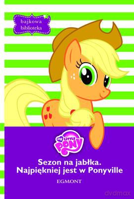 Sezon Na Jabłka Najpiękniej Jest W Ponyville Bajkowa Biblioteka [KSIĄŻKA]