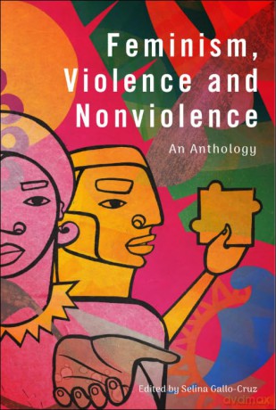 Feminism, Violence and Nonviolence: An Anthology - Selina Gallo-Cruz [KSIĄŻKA]