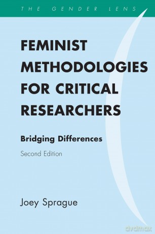 Feminist Methodologies for Critical Researchers: Bridging Differences, Second Edition (Gender Lens) - Joey Sprague [KSIĄŻKA]